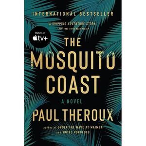 The Mosquito Coast -- Paul Theroux